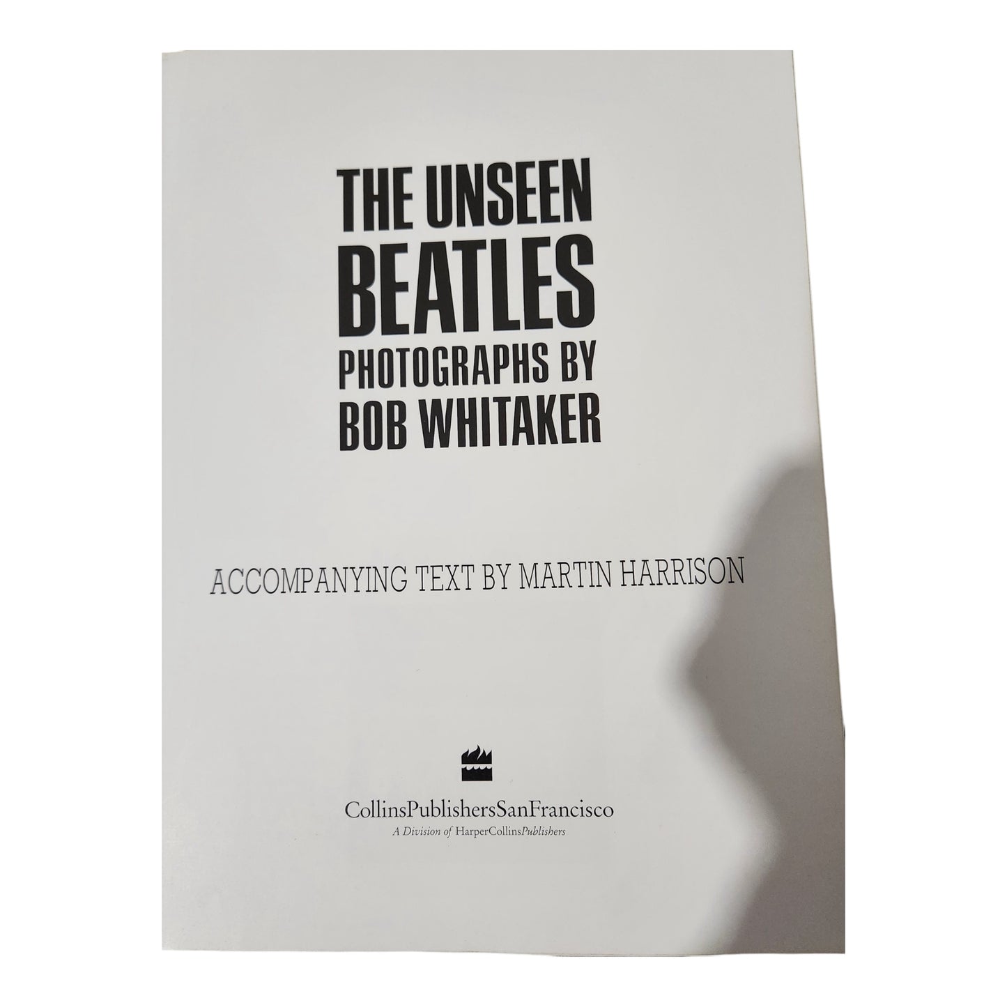 The Unseen Beatles by Bob Whitaker – First Printing 1991 Hardcover Photography Book