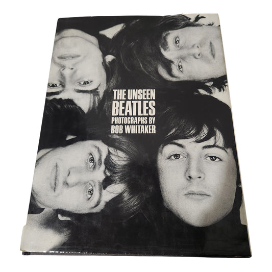 The Unseen Beatles by Bob Whitaker – First Printing 1991 Hardcover Photography Book